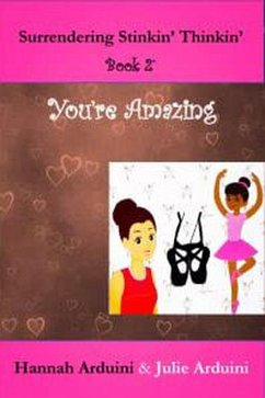 You're Amazing (Surrendering Stinkin' Thinkin', #2) (eBook, ePUB) - Arduini, Julie; Arduini, Hannah