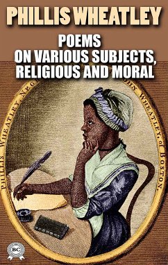 Poems on Various Subjects, Religious and Moral. Illustrated (eBook, ePUB) - Wheatley, Phillis