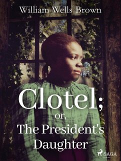 Clotel; or, The President's Daughter (eBook, ePUB) Cover Clotel; or, The President's Daughter (eBook, ePUB)