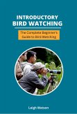 Introductory Bird Watching - The Complete Beginner's Guide to Bird Watching (eBook, ePUB)