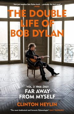 The Double Life of Bob Dylan Volume 2: 1966-2021 (eBook, ePUB) - Heylin, Clinton