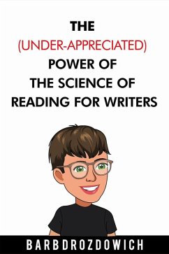 The (Under-Appreciated) Power of the Science of Reading for Writers (eBook, ePUB) - Drozdowich, Barb