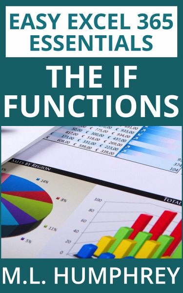 Excel 365 The IF Functions (Easy Excel 365 Essentials, #5) (eBook, ePUB) Excel 365 The IF Functions (Easy Excel 365 Essentials, #5) (eBook, ePUB)