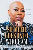 SO MUCH GOES INTO WHO I AM (eBook, ePUB)