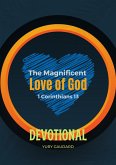 The Magnificent Love of God 1 Corinthians 13 Devotional (eBook, ePUB)