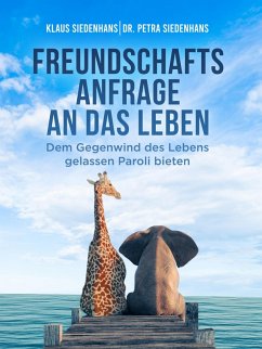 FREUNDSCHAFTSANFRAGE AN DAS LEBEN (eBook, ePUB) - Siedenhans, Klaus; Siedenhans, Petra
