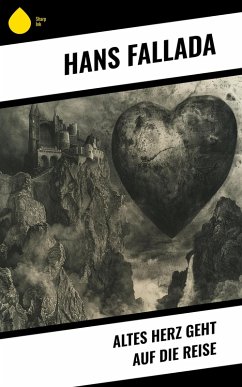 Cover Altes Herz geht auf die Reise (eBook, ePUB)