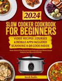 Slow Cooker Cookbook for Beginners: Master the Art of Easy Set-and-Forget Meals with Cost-Effective Recipes Ready for Your Return [IV EDITION] (eBook, ePUB)