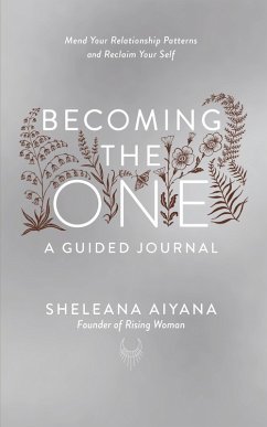 Becoming the One: A Guided Journal (eBook, ePUB) - Aiyana, Sheleana