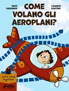 Come volano gli aeroplani? (eBook, ePUB) - Sarawagi, Aditi; Karthik, Lavanya