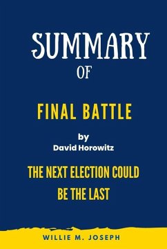 Summary of Final Battle By David Horowitz: THE NEXT ELECTION COULD BE THE LAST (eBook, ePUB) - Joseph, Willie M.