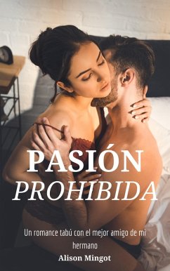 Cover Pasión prohibida: Un romance tabú con el mejor amigo de mi hermano (eBook, ePUB)