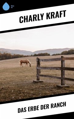 Das Erbe der Ranch (eBook, ePUB) - Kraft, Charly