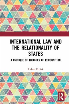 International Law and the Relationality of States (eBook, ePUB) - Ertürk, Erdem