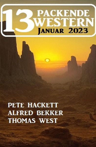 13 Packende Western Januar 2023 (eBook, ePUB) 13 Packende Western Januar 2023 (eBook, ePUB)