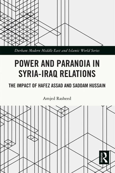 Power and Paranoia in Syria-Iraq Relations (eBook, PDF) Power and Paranoia in Syria-Iraq Relations (eBook, PDF)