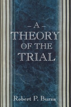 A Theory of the Trial (eBook, ePUB) - Burns, Robert P.