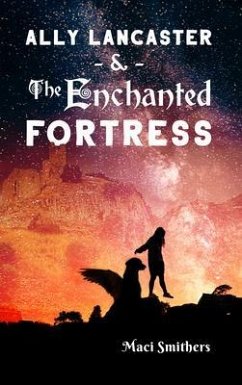 Ally Lancaster and The Enchanted Fortress (eBook, ePUB) - Smithers, Maci