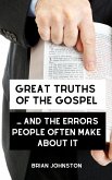 Great Truths of the Gospel ... and the Errors People Often Make About It (Search For Truth Bible Series) (eBook, ePUB)