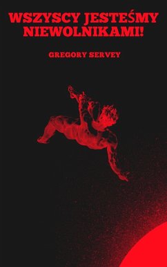 Wszyscy jestesmy niewolnikami ! (eBook, ePUB)