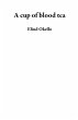 A cup of blood tea (eBook, ePUB) - Bild 1