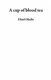 A cup of blood tea (eBook, ePUB) A cup of blood tea (eBook, ePUB)