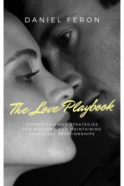 Cover The Love Playbook: Expert Tips and Strategies for Building and Maintaining Fulfilling Relationships (eBook, ePUB)