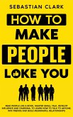 How To Make People Like You (eBook, ePUB)