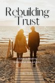 Rebuilding Trust: A Guide to Repairing Relationships After Infidelity (eBook, ePUB)