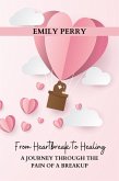 From Heartbreak to Healing: A Journey Through the Pain of a Breakup (eBook, ePUB)