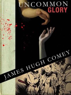Uncommon Glory (eBook, ePUB) - Comey, James Hugh