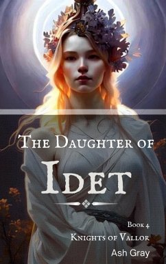The Daughter of Idet (Knights of Vallor, #4) (eBook, ePUB) - Gray, Ash