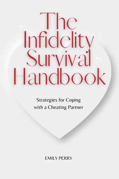 The Infidelity Survival Handbook: Strategies for Coping with a Cheating Partner (eBook, ePUB) The Infidelity Survival Handbook: Strategies for Coping with a Cheating Partner (eBook, ePUB)