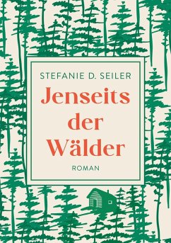 Jenseits der Wälder (eBook, ePUB) - Seiler, Stefanie D.