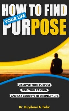 How to Find Your Life Purpose (eBook, ePUB) - Felix, Duyilemi Akindele