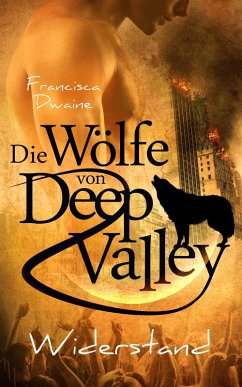 Die Wölfe von Deep Valley - Widerstand (eBook, ePUB) - Dwaine, Francisca