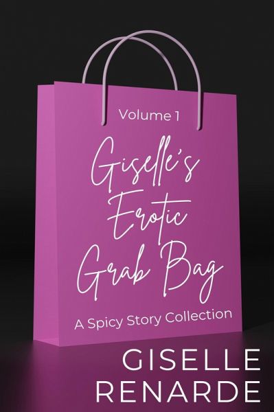 Giselle's Erotic Grab Bag Volume 1 (Sexy Surprises, #1) (eBook, ePUB) Giselle's Erotic Grab Bag Volume 1 (Sexy Surprises, #1) (eBook, ePUB)