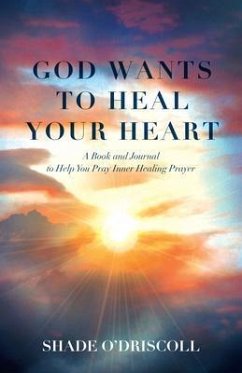 God Wants to Heal Your Heart (eBook, ePUB) - O'Driscoll, Shade