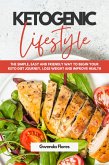 Ketogenic Lifestyle: The Simple, Easy and Friendly Way to Begin Your Keto Diet Journey, Lose Weight and Improve Health (eBook, ePUB)