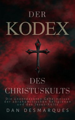 Der Kodex des Christuskults (eBook, ePUB) - Desmarques, Dan