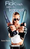 Fick mich wenn du kannst (eBook, ePUB) Fick mich wenn du kannst (eBook, ePUB)