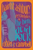 Haight-Ashbury, Psychedelics, and the Birth of Acid Rock (eBook, ePUB)