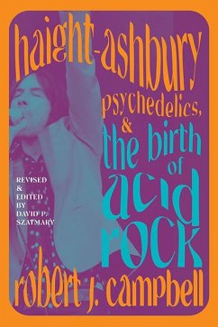 Haight-Ashbury, Psychedelics, and the Birth of Acid Rock (eBook, ePUB) - Campbell, Robert J.