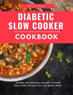 Diabetic Slow Cooker Cookbook (Diabetic Diet Cooking, #3) (eBook, ePUB) - Williams, Karen