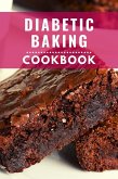 Diabetic Baking Cookbook: Healthy and Delicious Diabetic Diet Baking Recipes You Can Easily Make at Home! (Diabetic Diet Cooking, #2) (eBook, ePUB)
