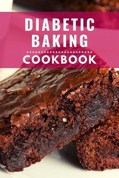 Diabetic Baking Cookbook: Healthy and Delicious Diabetic Diet Baking Recipes You Can Easily Make at Home! (Diabetic Diet Cooking, #2) (eBook, ePUB) - Williams, Karen