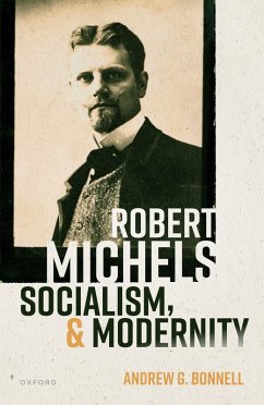 Robert Michels, Socialism, and Modernity (eBook, ePUB) - Bonnell, Andrew G.