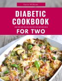Diabetic Cookbook For Two: Delicious and Healthy Diabetic Friendly Recipes For 2 (Diabetic Diet Cooking, #1) (eBook, ePUB)