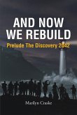 And Now We Rebuild (eBook, ePUB) And Now We Rebuild (eBook, ePUB)