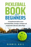 Pickleball Book For Beginners (Mastering the Game of Pickleball) (eBook, ePUB)